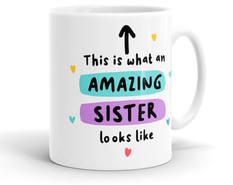 Sister Mug - Amazing Sister Coffee Mug - Sister Birthday Mug - Birthday Gift for Sister - SMG07