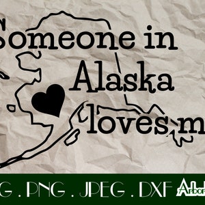 Someone in Alaska loves me Baby Onesie Svg Dxf Png JPeg Cut File for Cricut Silhouette Cameo Alaska gifts baby shower love heart