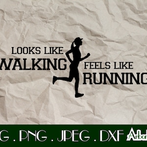 Looks like Walking Feels like Running  SVG Funny Runner gift Sarcastic Runner ClipArt Digital cut files svg dxf png jpeg Running Triathlon