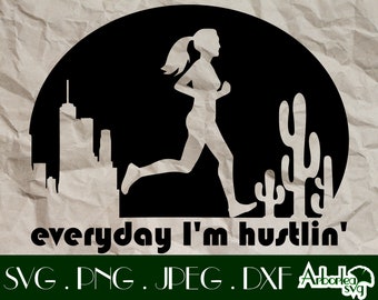 May include: A black and white graphic design featuring a silhouette of a running person, a cityscape, and cacti. The text "everyday I'm hustlin'" is displayed below the image. The image also includes the file types: SVG, PNG, JPEG, and DXF.