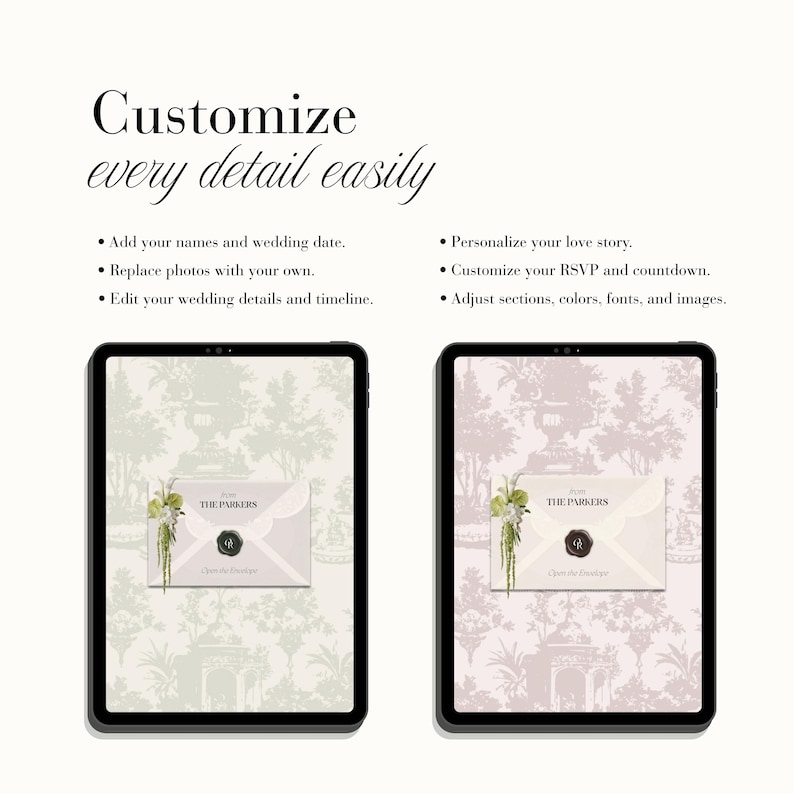Peut inclure: Deux tablettes affichent des mod&egrave;les d'invitation de mariage num&eacute;riques avec des fonctionnalit&eacute;s personnalisables. Le texte indique : Customize every detail easily. Add your names and wedding date. Personalize your love story. Replace photos with your own. Customize your RSVP and countdown. Edit your wedding details and timeline. Adjust sections, colors, fonts, and images. Chaque &eacute;cran montre un graphique d'enveloppe avec le texte From THE PARKERS et Open the Envelope.