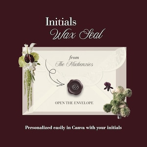 May include: A cream-colored envelope featuring a dark brown wax seal with initials, decorated with white and green floral arrangements. Text includes Initials Wax Seal, from The Mackenzies, OPEN THE ENVELOPE, and Personalized easily in Canva with your initials.