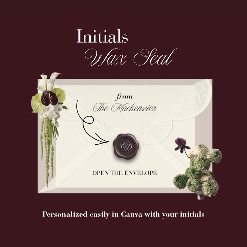 May include: A cream-colored envelope featuring a dark brown wax seal with initials, decorated with white and green floral arrangements. Text includes Initials Wax Seal, from The Mackenzies, OPEN THE ENVELOPE, and Personalized easily in Canva with your initials.
