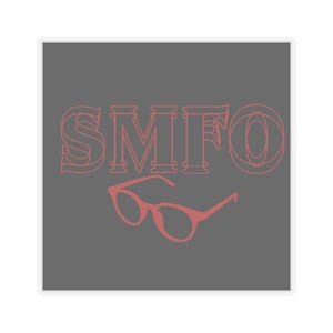 May include: A square sticker with a grey background. The sticker features the coral-coloured text "SMFO" and a pair of coral-coloured glasses. The sticker has a white border.