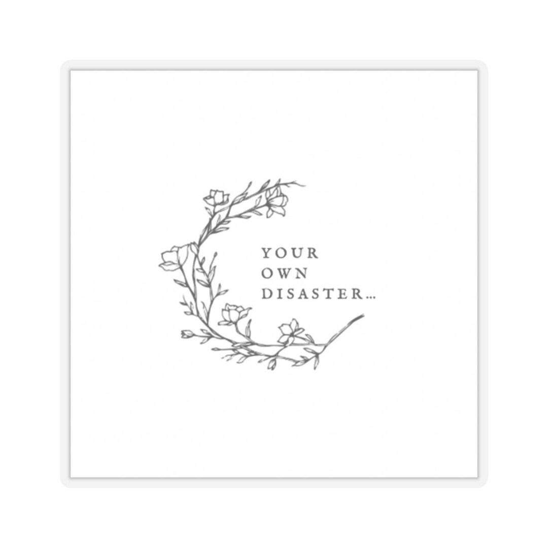 Your Own Disaster Floral Wreath Sticker | Kiss-cut Sticker | Taking ...