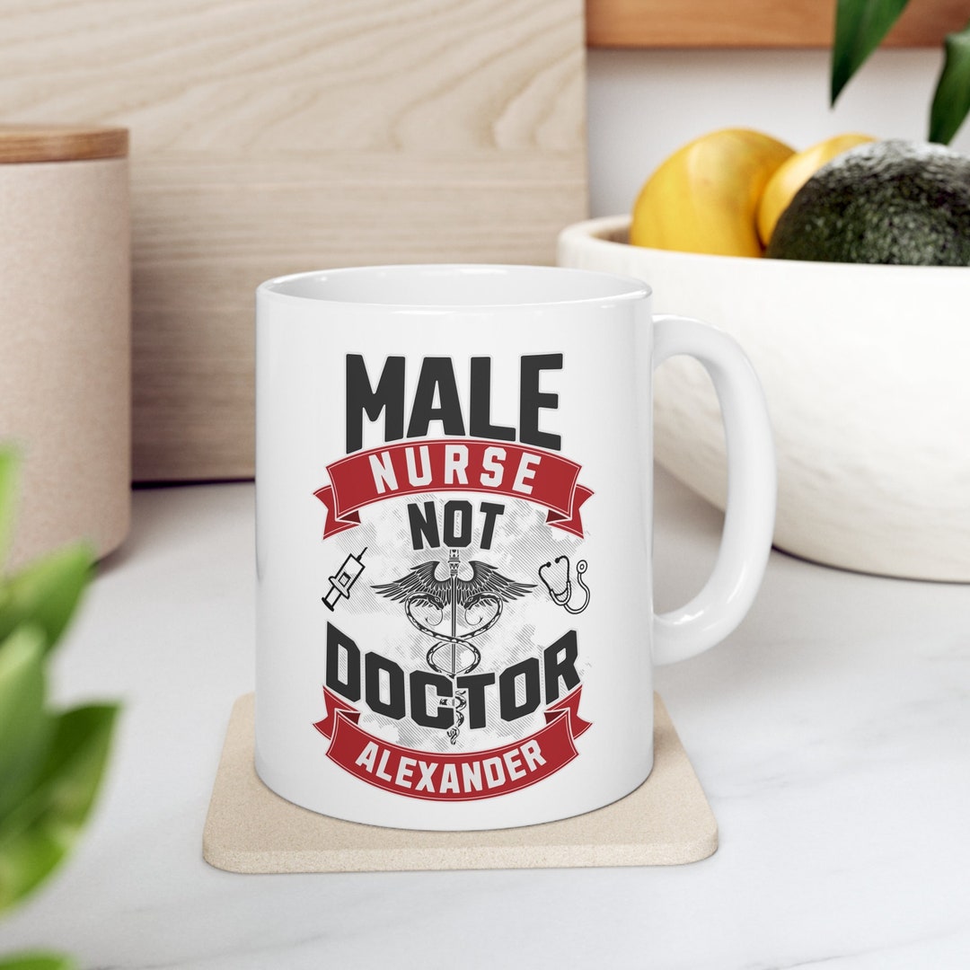 Funny Male Nurse Mug Personalized Nurse Coffee Mug Funny Gag Gift for