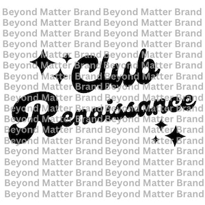 Club Renaissance Digital File - Beyonce's Renaissance World Tour (RWT)  Files for Cricut, Silhouette, etc. png, svg, jpg, pdf.