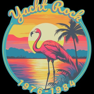 May include: A retro-style illustration of a pink flamingo standing in a tropical lagoon at sunset. The text "Yacht Rock 1976-1984" is displayed in a circle around the image.
