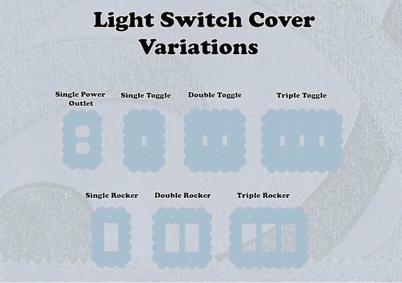 May include: Light switch cover variations are shown, including single power outlet, single toggle, double toggle, and triple toggle designs. Also shown are single rocker, double rocker, and triple rocker light switch covers. The text "Light Switch Cover Variations" is at the top.