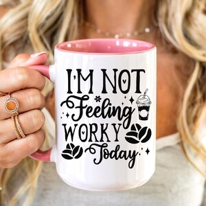 Funny Sarcastic Coffee Mug Gift Sayings I&#39;m Not Feeling Worky Today Office Mug Gift Friend Gift Co Worker Mug Gift Boss Gift Supervisor Gift