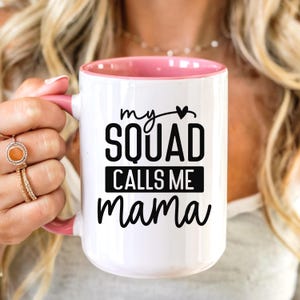Gift for Mom My Squad Calls me MAMA Gift for New Mom Mug Gift Coffee Lovers Mug Gift for Birthday Gift for Wife Cool Mom Ceramic Mug