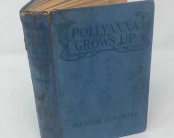 Pollyanna Grows Up: 1915 Vintage Novel by Eleanor H. Porter