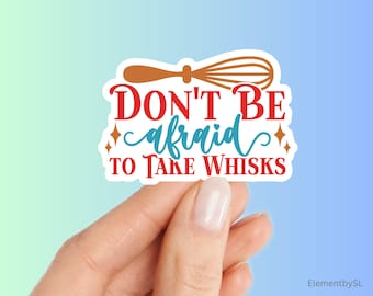 Don't Be Afraid To Take Whisks Sticker, Funny Baking Pun Decal, Gift for Bakers, Kitchen Mixer Vinyl, Pastry Chef (E-A391)