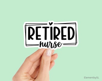 Retired Nurse Vinyl Sticker: Waterproof Decal (3x1.6 inches)