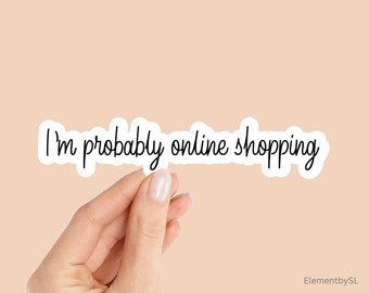 I'm Probably Online Shopping Sticker (E-A2)