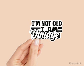 I'm Not Old I am Vintage Sticker, Decorative Waterproof and Dishwasher Safe Sticker (E-A32)