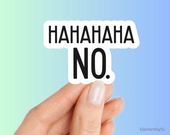 HAHAHAHA NO. Sticker: Funny Sarcastic Rejection Decal