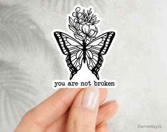 You are not broken, flower blooming on butterfly sticker decal, Waterproof Dishwasher Safe Vinyl Stickers (E-A203)