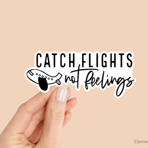 Sticker avion Catch Flights Not Feelings, sticker décoratif imperméable et lavable au lave-vaisselle (E-A28)