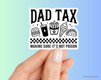 Food Dad Tax, Dad joke sticker decal, Funny Family sticker, waterproof decorative stickers (E-A333)
