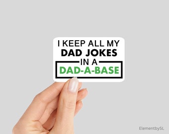 I Keep All My Dad Jokes in a Dada Base / Database, Funny Dad Joke Sticker (E-A16)