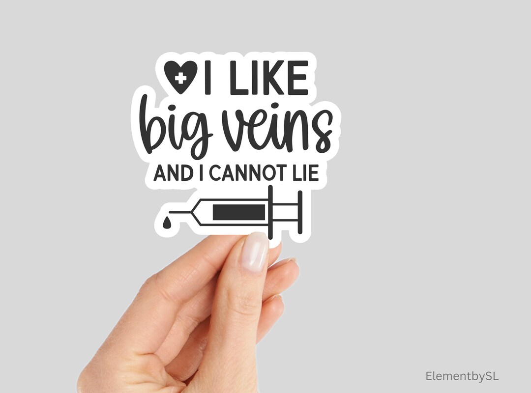I Like Big Veins and I Cannot Lie Syringe Needle Sticker, Waterproof ...