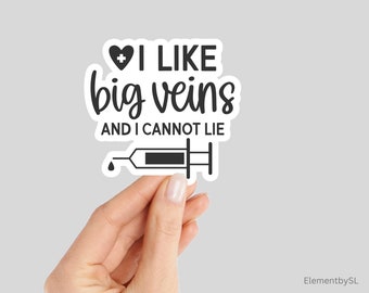 I Like Big Veins and I Cannot Lie Syringe Needle Sticker, Waterproof and Dishwasher Safe Vinyl Stickers (E-A123)