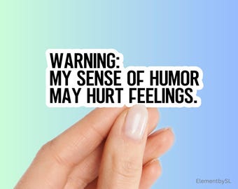 Warning: My Sense of Humor May Hurt Feelings Sticker – Sarcastic Vinyl Decal (Waterproof) (E-A357)
