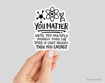 You Matter Energy Equation Sticker - Waterproof Vinyl Decal