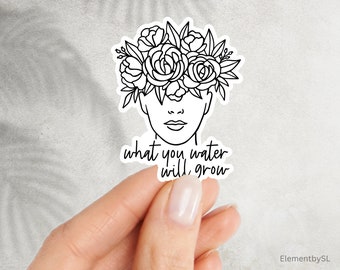 What you water will grow, blossoming mind and flowers sticker decal, Waterproof Dishwasher Safe Vinyl Stickers (E-A202)