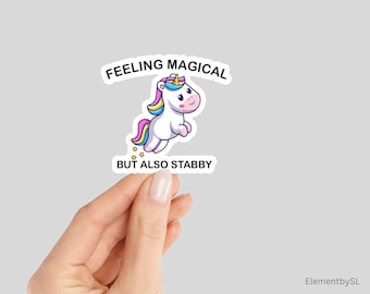 Feeling Magical but also Stabby funny Unicorn Sticker: Glossy Vinyl Decal (E-A9)