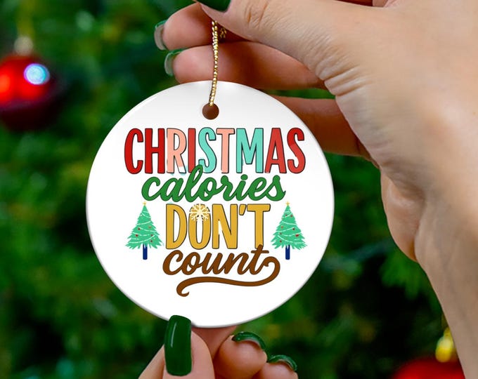 Christmas Calories Don't Count Ceramic Ornament, Holiday Decor