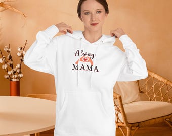 Always Love Mama Hoodie - Cozy Unisex Sweatshirt for Moms, Mother's Day Gift, Family Gift, Casual Wear, Heartfelt Message