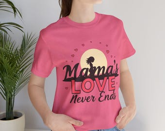 Mama's Love Never Ends Unisex Tee - Mother's Day Gift