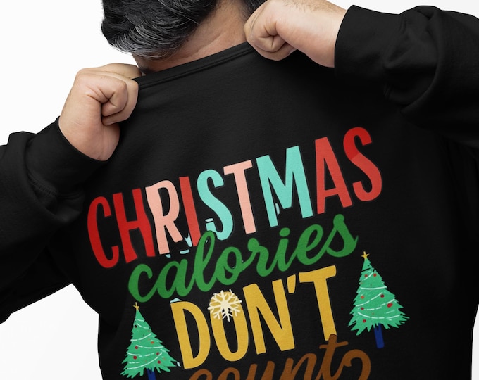 Christmas Calories Don't Count Sweatshirt | Holiday Tree Graphic