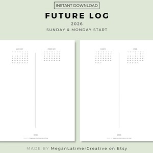 May include: A minimalist white Future Log printable for 2026, featuring a Sunday & Monday start. The design includes monthly calendars and space for notes. The text "INSTANT DOWNLOAD" and "MADE BY MeganLatimerCreative on Etsy" are also visible.