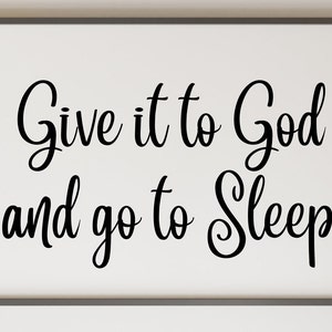 Give It To God and Go To Sleep Digital Download | SVG | PNG | Christian Home Decor | Housewarming gift | Cricut Files