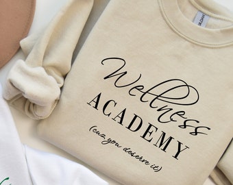 Wellness Academy Sweatshirt - Self love Crewneck - Positive statement clothing - Mental Health Sweater - Self Care Sweatshirt
