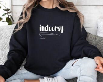 Indoorsy sweatshirt - anti-social hoodie - homeobody sweatshirt - introvert sweatshirt - Indoorsy vibes sweatshirt- stay at home apparel