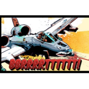 May include: A cartoon-style illustration of a gray and white A-10 Warthog aircraft with a shark mouth painted on the nose. The aircraft is flying low to the ground with a yellow and orange background. The text "BBRRRRRRTTTT!" is printed in red below the aircraft.