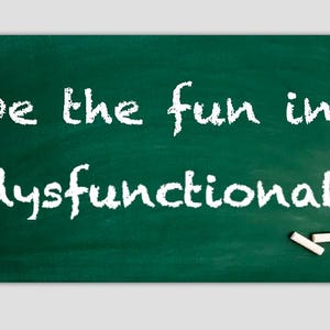 Be the Fun in Dysfunction (2x3 Morale Patch velcro backed)