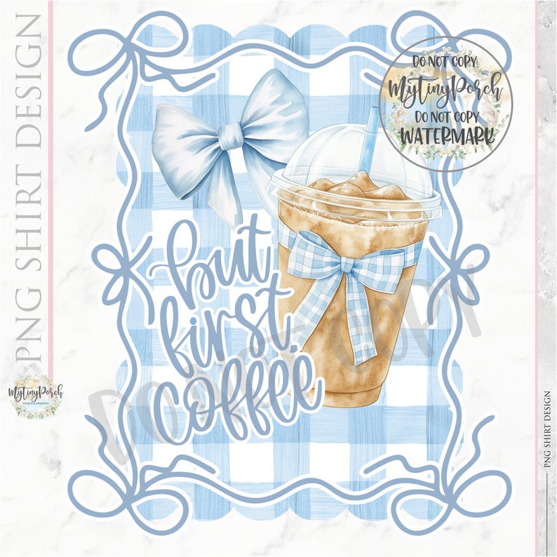 K&ouml;nnte beinhalten: Ein blauer und wei&szlig;er Gingham-Hintergrund mit einer blauen Schleife und einem Glas Eiskaffee. Der Text "But first, coffee" ist in einer kursivschriftlichen Schriftart geschrieben.