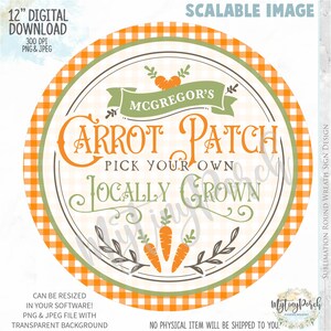 May include: A 12-inch round sign with a gingham pattern in orange and white. The sign says "McGregor's Carrot Patch Pick Your Own Locally Grown" in a green and brown font. There are three orange carrots with green leaves in the center of the sign.