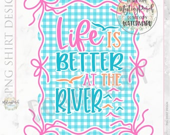 Coquette River Life PNG, Trendy Summer PNG, Preppy Colorful River Life Shirt Design Lake PNG, Life Is Better At The River png, dtf png