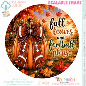 May include: A circular digital design featuring an orange pumpkin adorned with a brown and white football-themed bow. The background shows an autumn forest scene with falling leaves and the text fall leaves and football please in script.