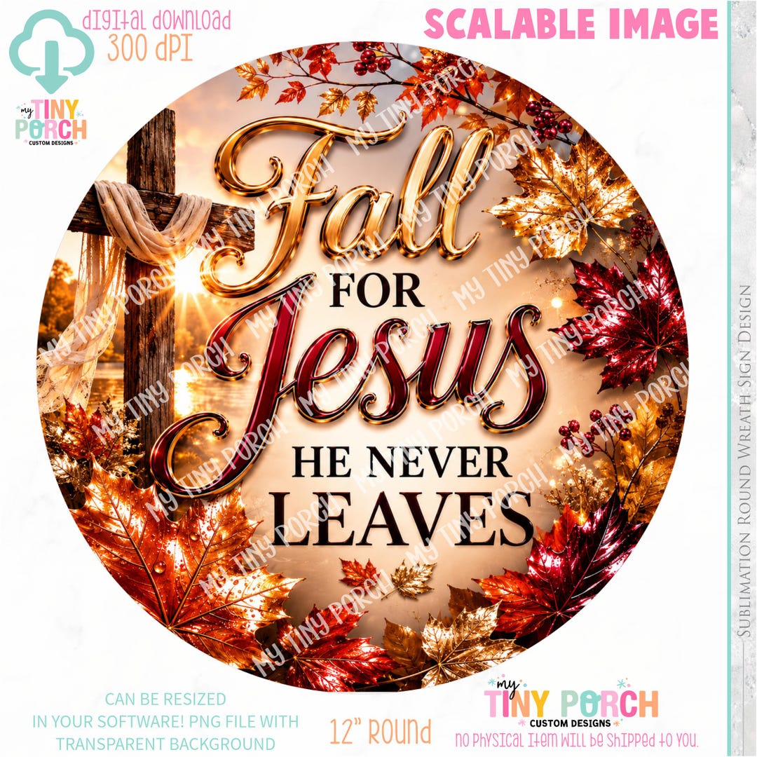 Fall for Jesus He Never Leaves Christian Autumn Sign PNG Digital Round ...