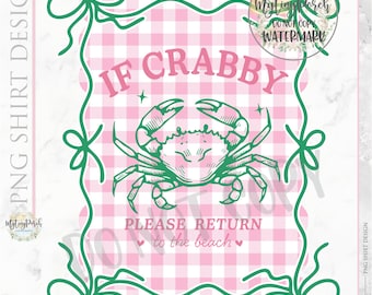 Coquette Crab Shirt PNG: If Crabby Return to Beach Design (Digital Download)