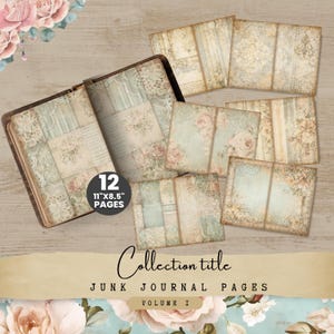 May include: A collection of vintage-style junk journal pages. The pages feature a soft color palette of blue, beige, and pink with floral and lace patterns. The set includes 12 pages, each measuring 11" x 8.5". The words "Collection title", "Junk Journal Pages", and "Volume I" are visible.