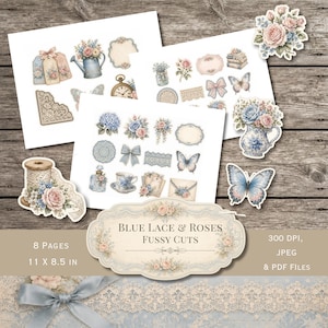 May include: A collection of digital paper sheets featuring floral and vintage motifs including blue lace, pink roses, butterflies, teacups, and envelopes. The set is labeled Blue Lace & Roses Fussy Cuts, 8 pages, 11 x 8.5 inches, 300 DPI, JPEG & PDF files.