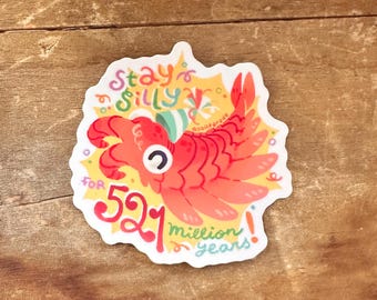 Stay Silly for 521 Million Years! Anomalocaris Sticker